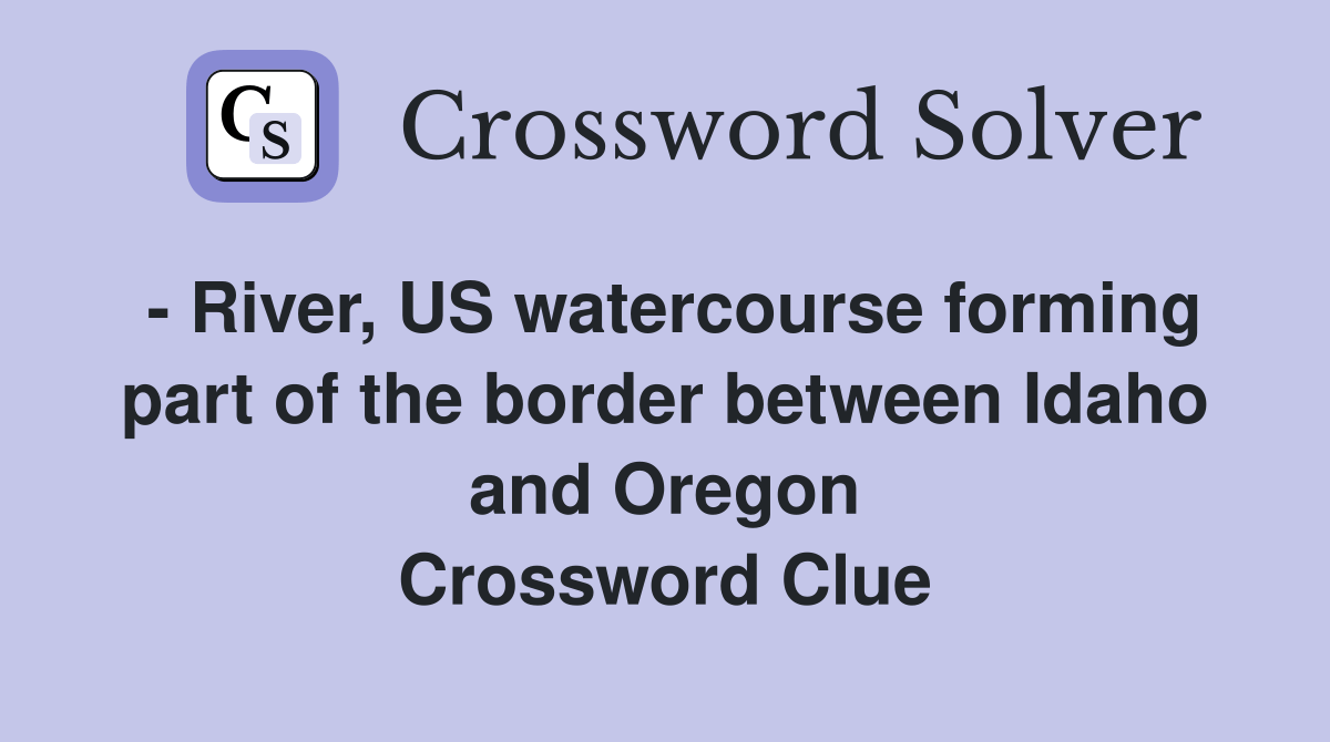  River, US watercourse forming part of the border between Idaho and